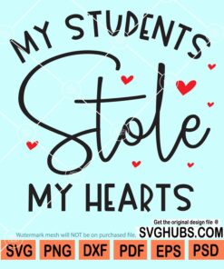 My students stole my hearts svg