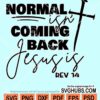 Normal isn't coming back Jesus is svg