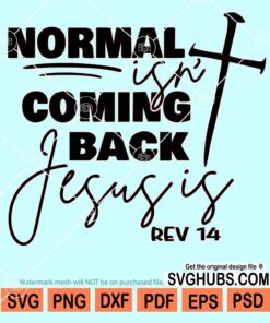 Normal isn't coming back Jesus is svg
