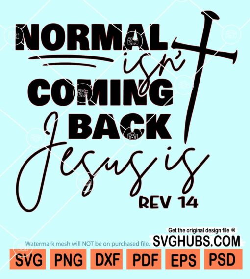 Normal isn't coming back Jesus is svg