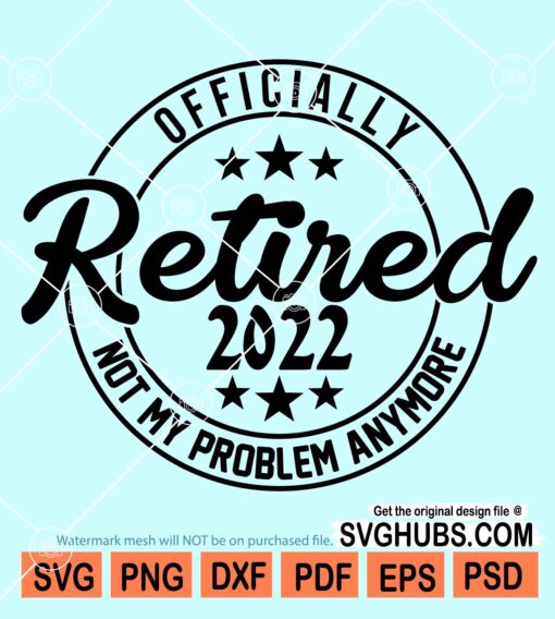 Oficially retired 2022 not my problem anymore svg