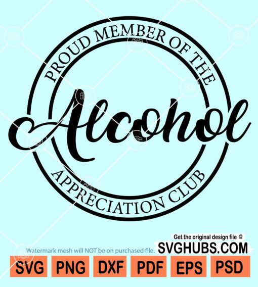 Proud member of the alcohol appreciation club svg