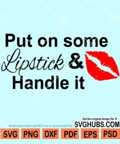 Put on some lipstick and handle it svg