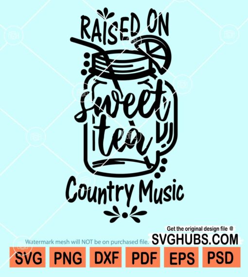 Raised on sweet tea and country music svg