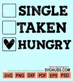 Single taken hungry svg