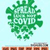 Spread luck not covid svg