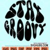 Stay groovy retro svg