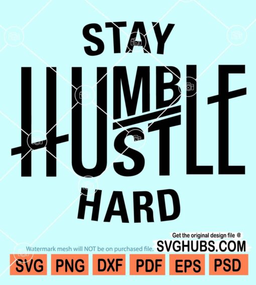 Stay humble hustle hard svg