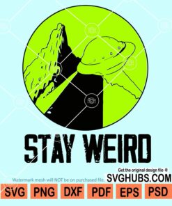 Stay weird UFO svg