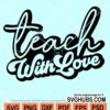 Teach with love svg