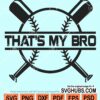 That's my bro baseball svg