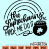 The leprechauns made me do it svg