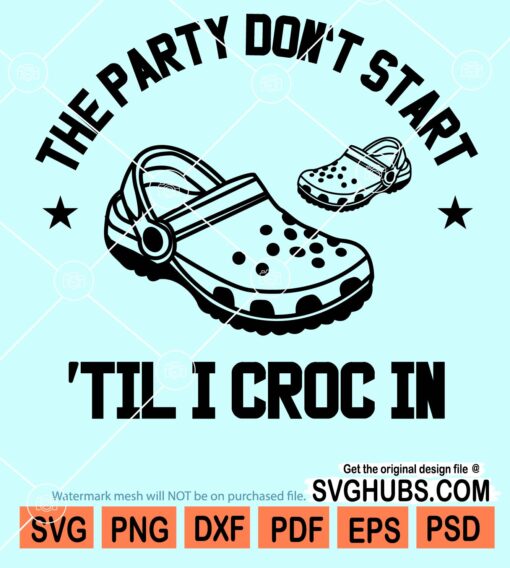 The party don't start 'til I croc in svg