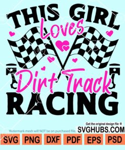 This girl loves dirt truck racing svg