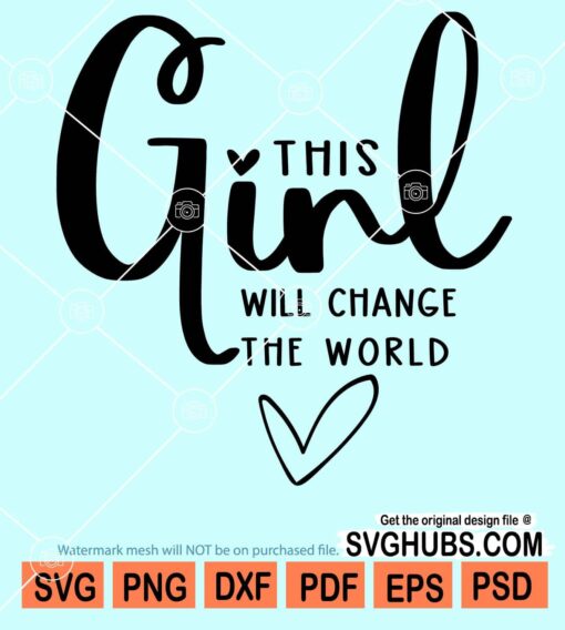 This girl will change the world svg