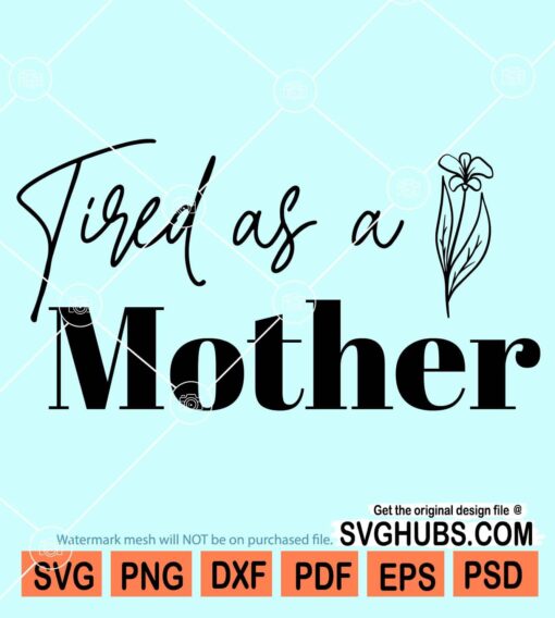 Tired as a mother svg