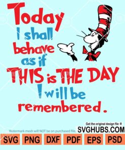 Today I shall behave as if this is the day I shall be remembered svg