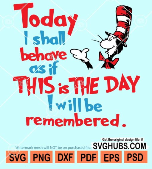 Today I shall behave as if this is the day I shall be remembered svg