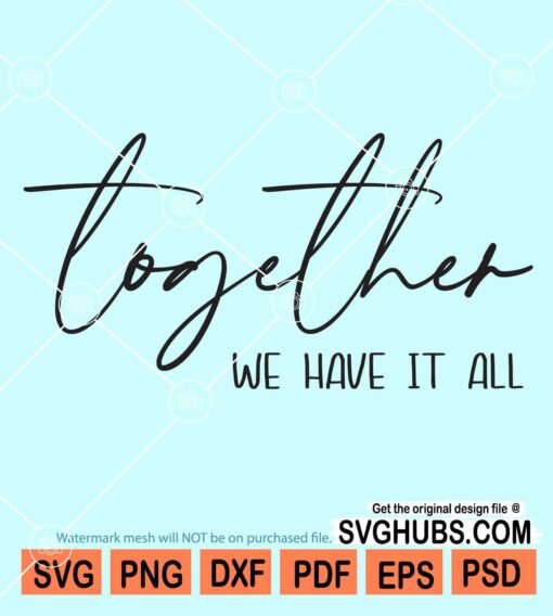 Together we have it all svg