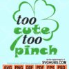 Too cute to pinch svg