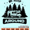 We sleep around camping trailer svg