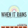 When it rains look for rainbows svg