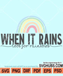 When it rains look for rainbows svg