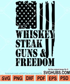 Whiskey steak guns and freedom svg