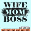 Wife mom boss svg