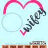 Wifey heart monogram svg