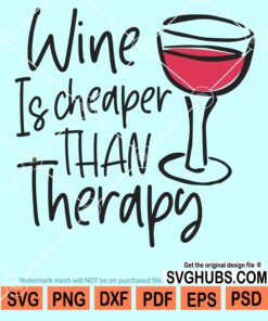 Wine is cheaper than therapy svg