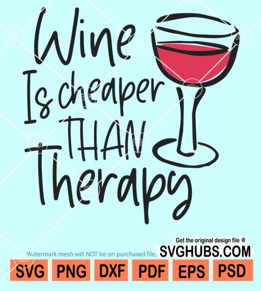 Wine is cheaper than therapy svg