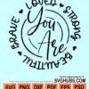 You are brave You are loved You are strong You are beautiful svg