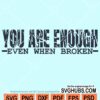 You are enough even when broken svg