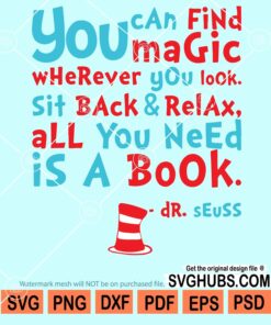 You can find magic wherever you look Sit back and relax All you need is a book Dr. Seuss svg