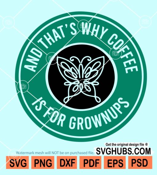 And That’s Why Coffee Is For Grownups Encanto Starbucks SVG