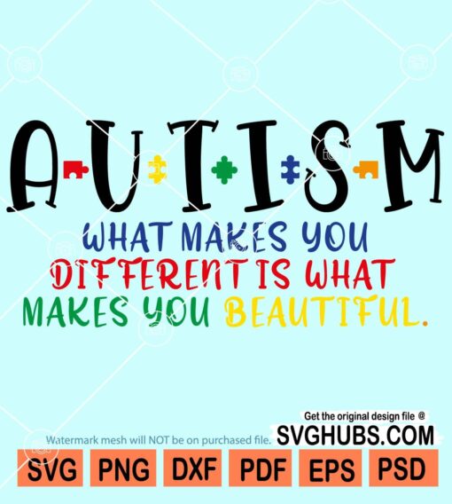 Autism What makes you different is what makes you beautiful svg