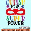 Autism is my superpower svg