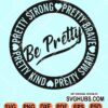 Be pretty strong pretty brave svg