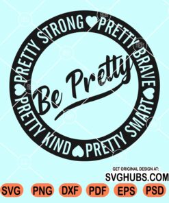 Be pretty strong pretty brave svg