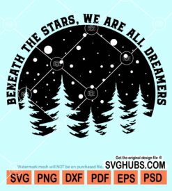 Beneath the stars we are all dreamers svg