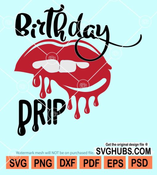 Birthday drip with dripping kiss lips svg