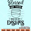 Blessed are those who do dishes svg