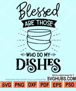 Blessed are those who do dishes svg