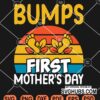 Bumps first mother's day svg