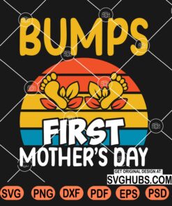 Bumps first mother's day svg