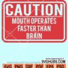 Cautious mouth operates faster than brain svg