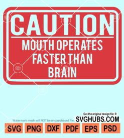 Cautious mouth operates faster than brain svg