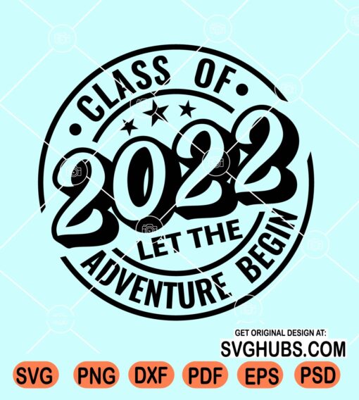 Class of 2022 let the adventure begin svg