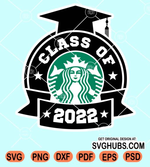 Class of 2022 starbucks svg